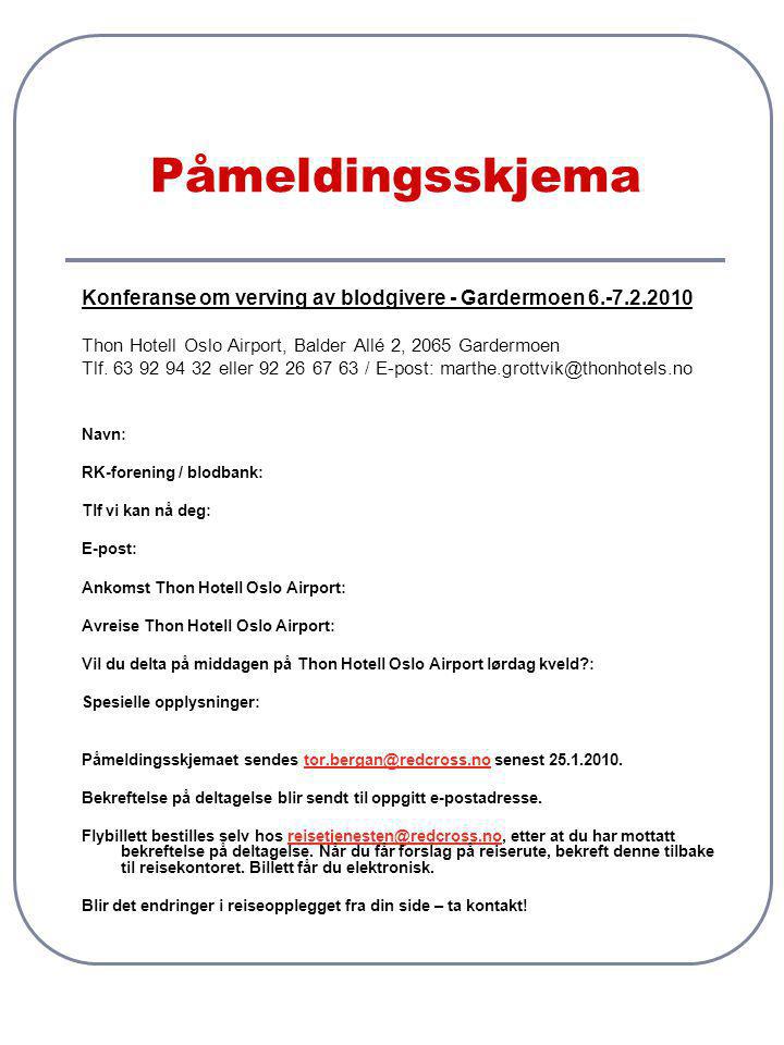 Påmeldingsskjema Konferanse om verving av blodgivere - Gardermoen Thon Hotell Oslo Airport, Balder Allé 2, 2065 Gardermoen.