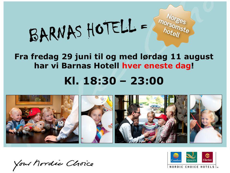 BARNAS HOTELL = Fra fredag 29 juni til og med lørdag 11 august. har vi Barnas Hotell hver eneste dag!
