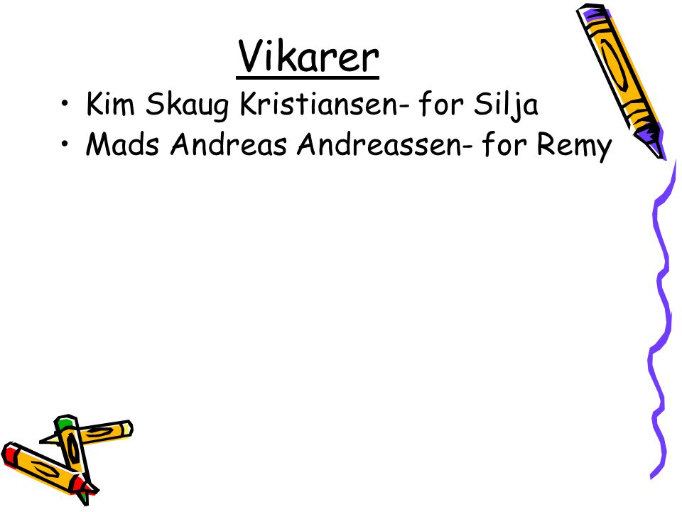 Vikarer Kim Skaug Kristiansen- for Silja