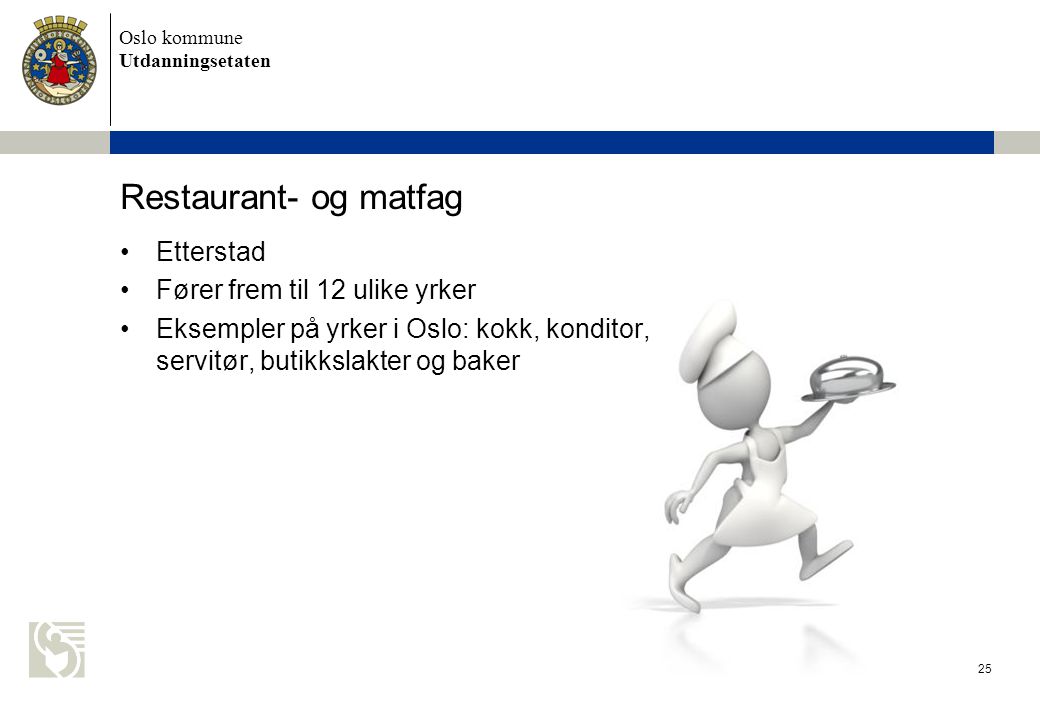 Restaurant- og matfag Etterstad Fører frem til 12 ulike yrker
