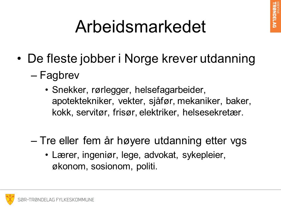 Arbeidsmarkedet De fleste jobber i Norge krever utdanning Fagbrev