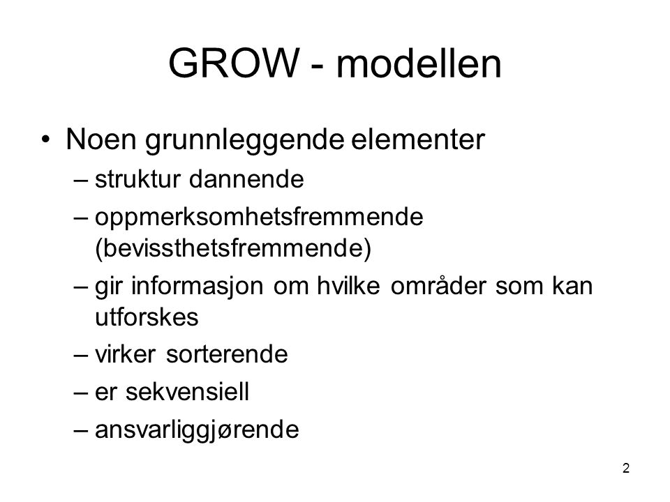 GROW - modellen Noen grunnleggende elementer struktur dannende