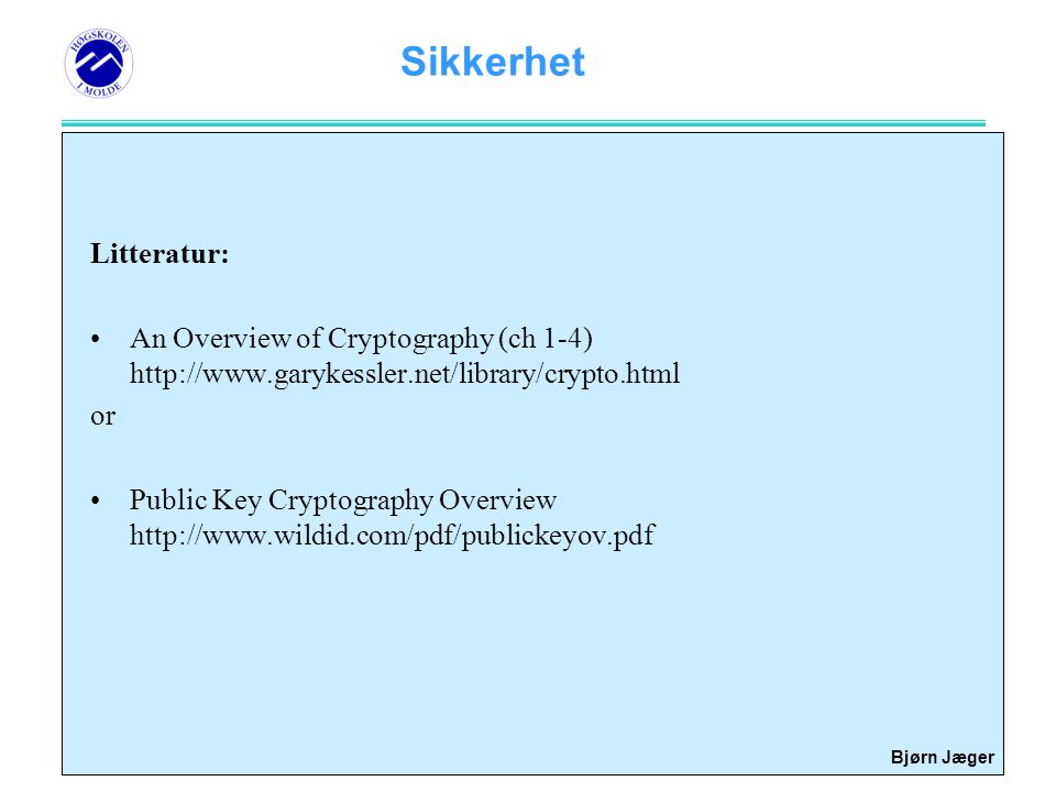 Litteratur: An Overview of Cryptography (ch 1-4)   or.