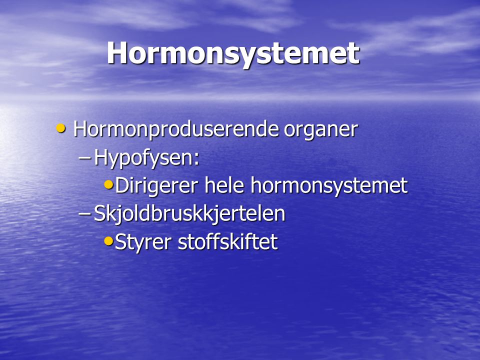 Hormonsystemet Hormonproduserende organer Hypofysen: