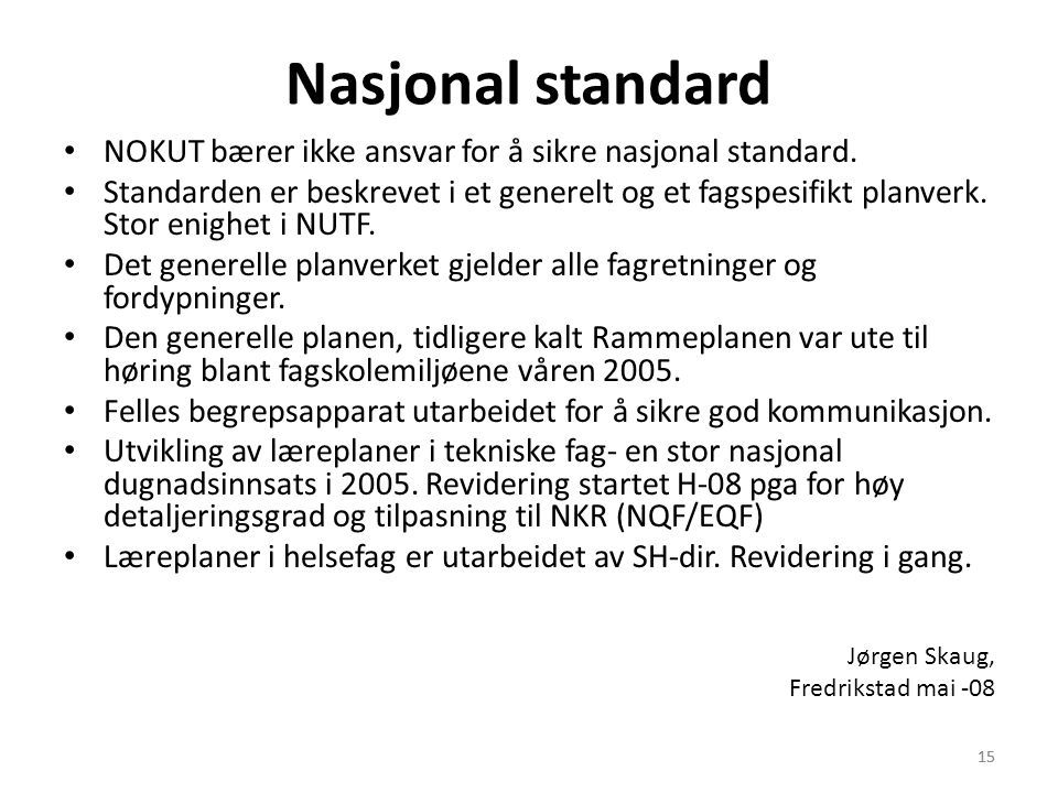 Nasjonal standard NOKUT bærer ikke ansvar for å sikre nasjonal standard.