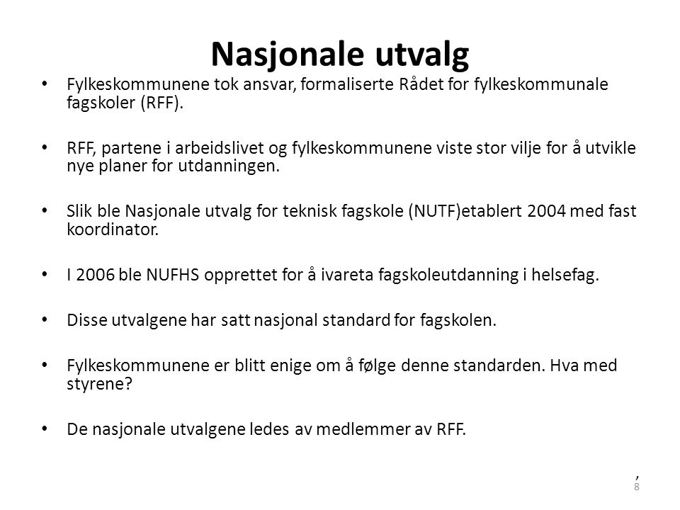 Nasjonale utvalg Fylkeskommunene tok ansvar, formaliserte Rådet for fylkeskommunale fagskoler (RFF).