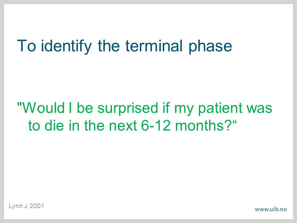 To identify the terminal phase