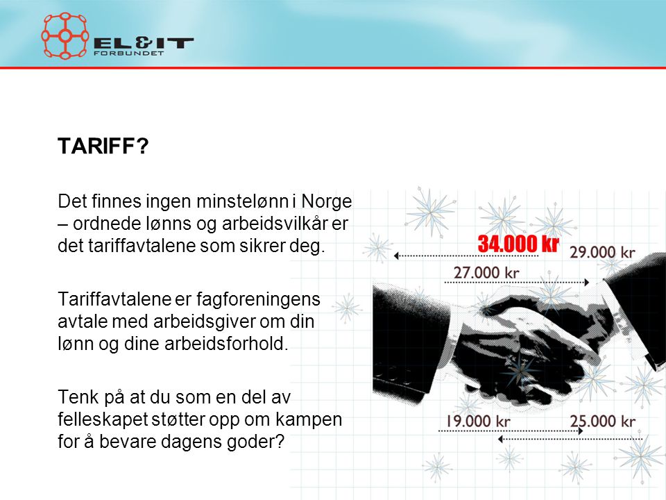 TARIFF Det finnes ingen minstelønn i Norge – ordnede lønns og arbeidsvilkår er det tariffavtalene som sikrer deg.