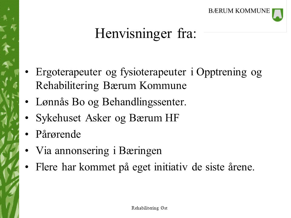 Henvisninger fra: Ergoterapeuter og fysioterapeuter i Opptrening og Rehabilitering Bærum Kommune. Lønnås Bo og Behandlingssenter.