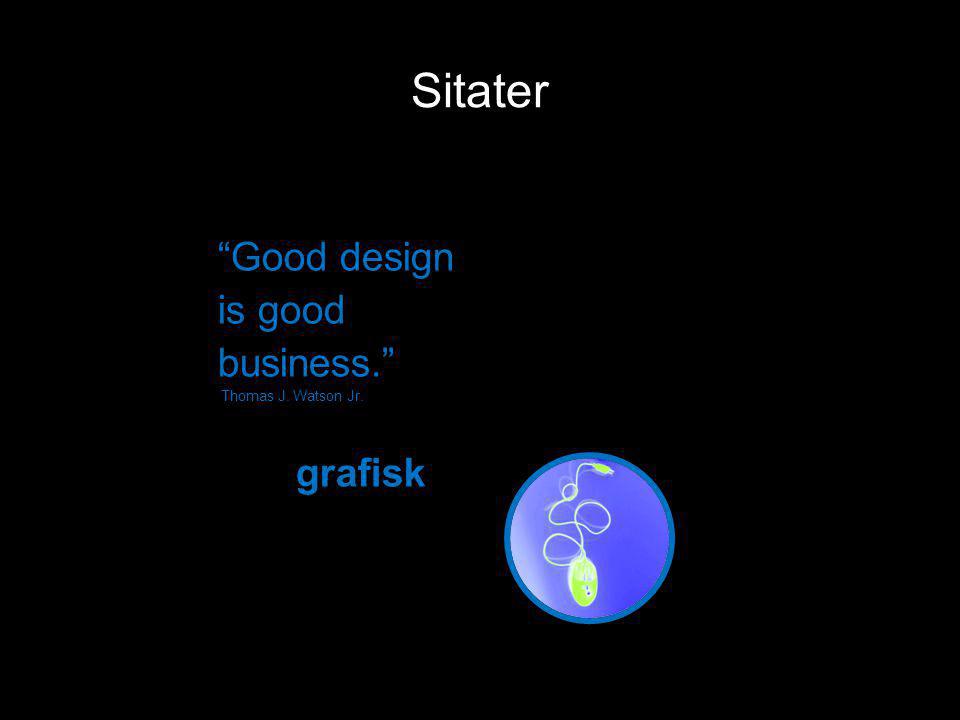 Sitater Good design is good business. Thomas J. Watson Jr. grafisk