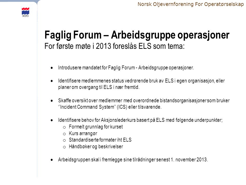 Faglig Forum – Arbeidsgruppe operasjoner For første møte i 2013 foreslås ELS som tema: