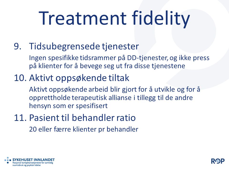 Treatment fidelity Tidsubegrensede tjenester Aktivt oppsøkende tiltak