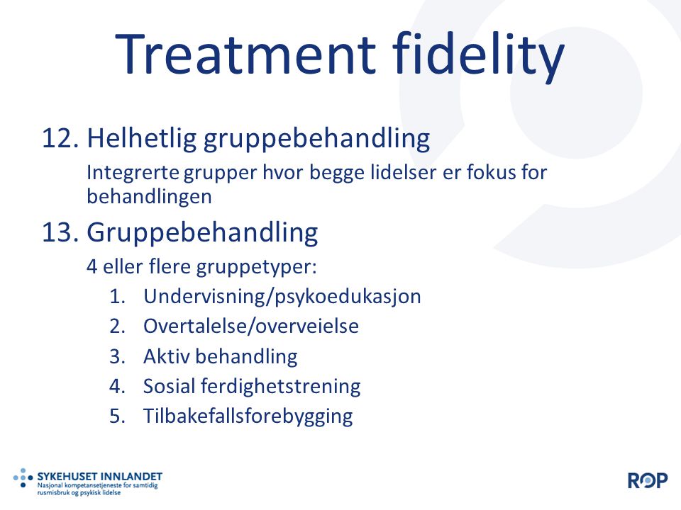 Treatment fidelity Helhetlig gruppebehandling Gruppebehandling