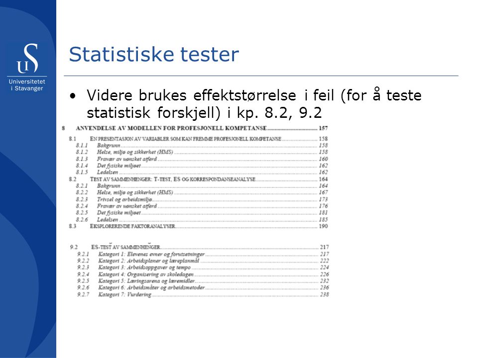 Statistiske tester Videre brukes effektstørrelse i feil (for å teste statistisk forskjell) i kp.