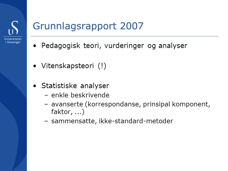 Grunnlagsrapport 2007 Pedagogisk teori, vurderinger og analyser