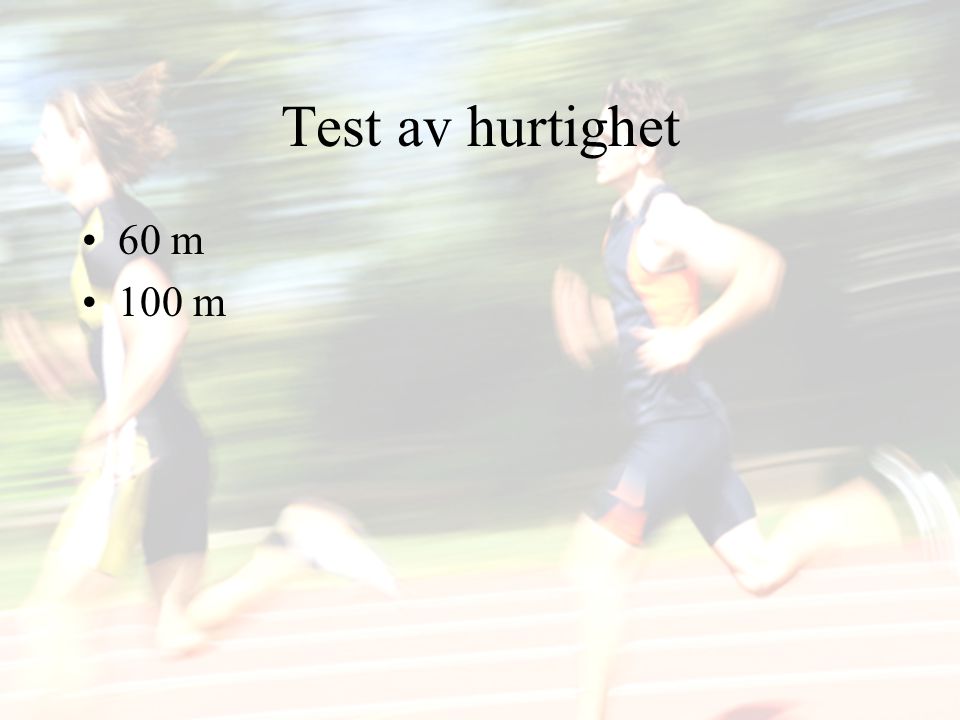 Test av hurtighet 60 m 100 m
