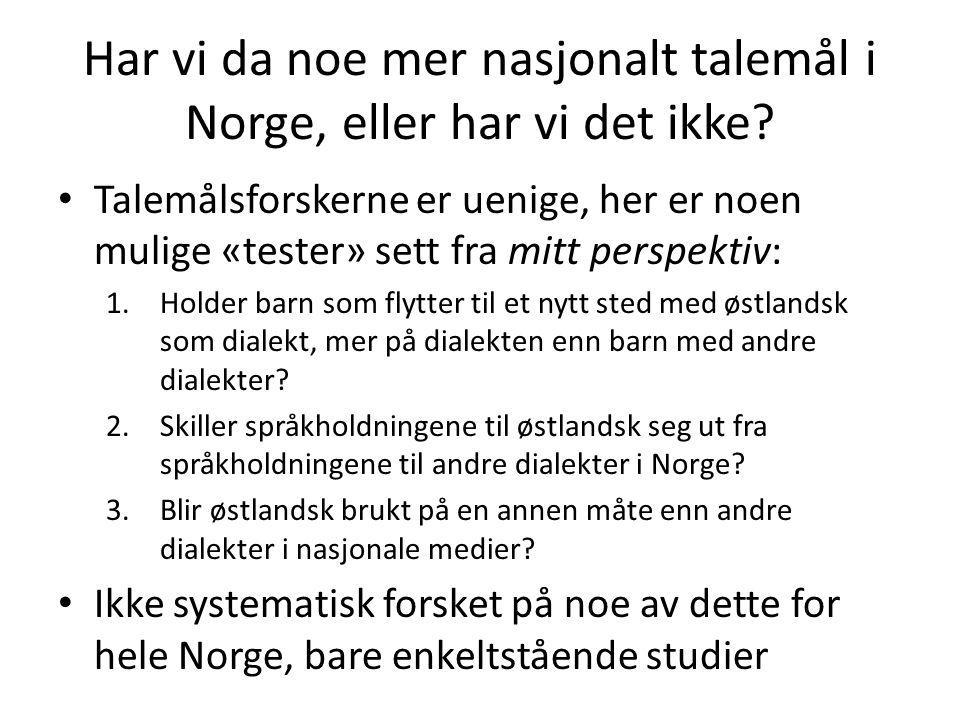 Har vi da noe mer nasjonalt talemål i Norge, eller har vi det ikke