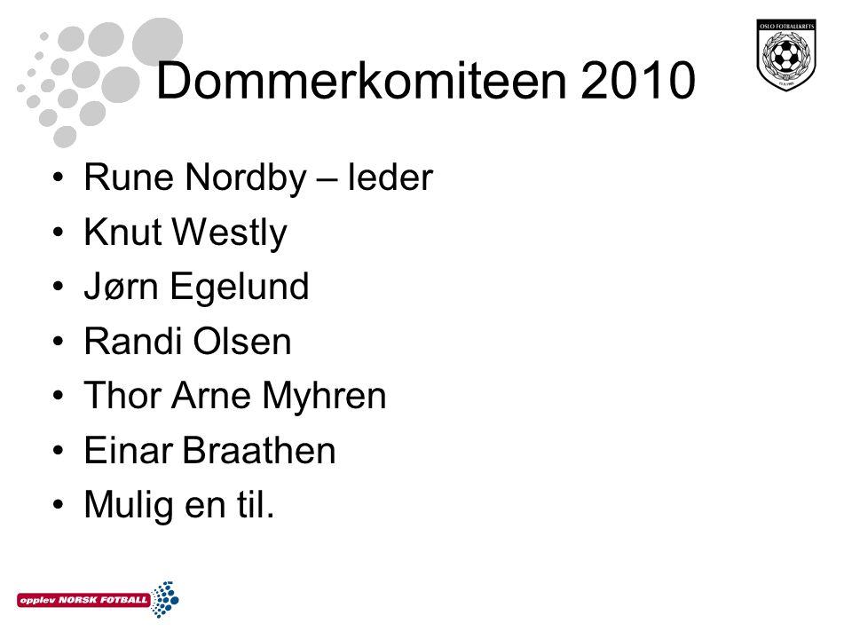 Dommerkomiteen 2010 Rune Nordby – leder Knut Westly Jørn Egelund