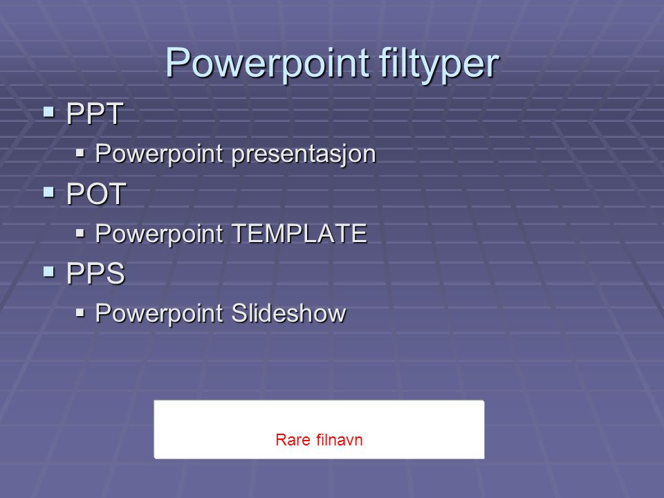Powerpoint filtyper PPT POT PPS Powerpoint presentasjon