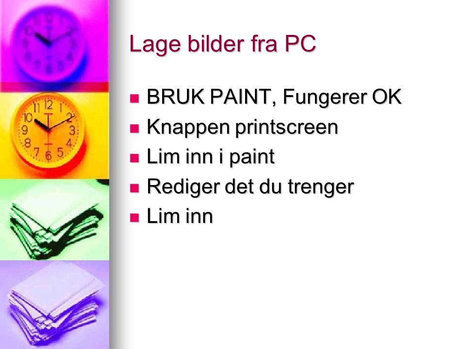 Lage bilder fra PC BRUK PAINT, Fungerer OK Knappen printscreen