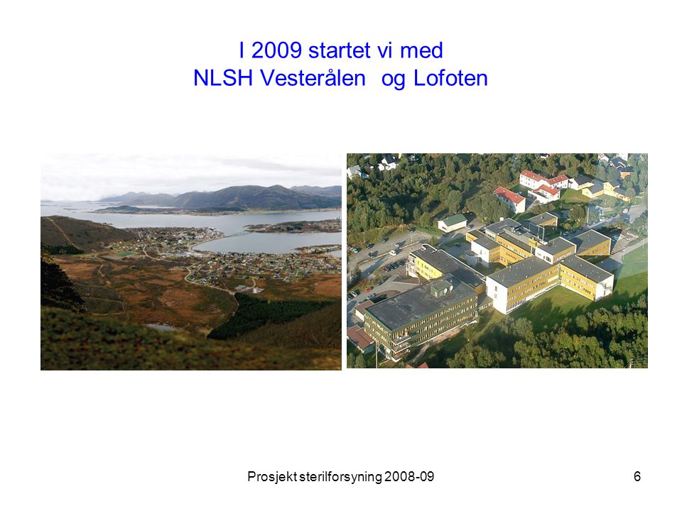 I 2009 startet vi med NLSH Vesterålen og Lofoten