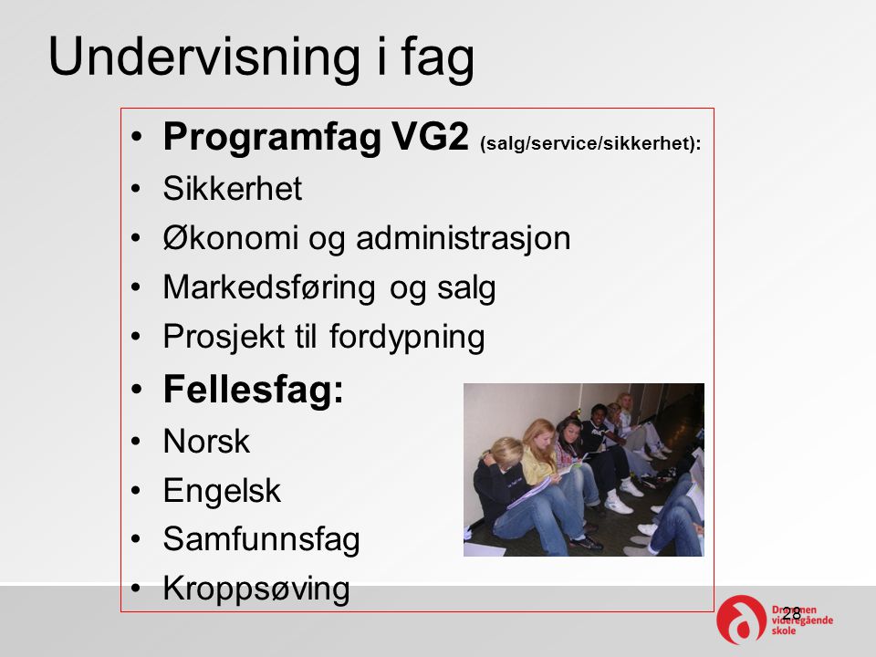 Undervisning i fag Programfag VG2 (salg/service/sikkerhet): Fellesfag: