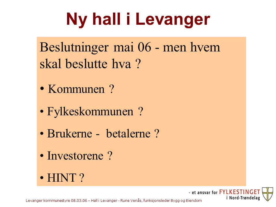 Ny hall i Levanger Beslutninger mai 06 - men hvem skal beslutte hva