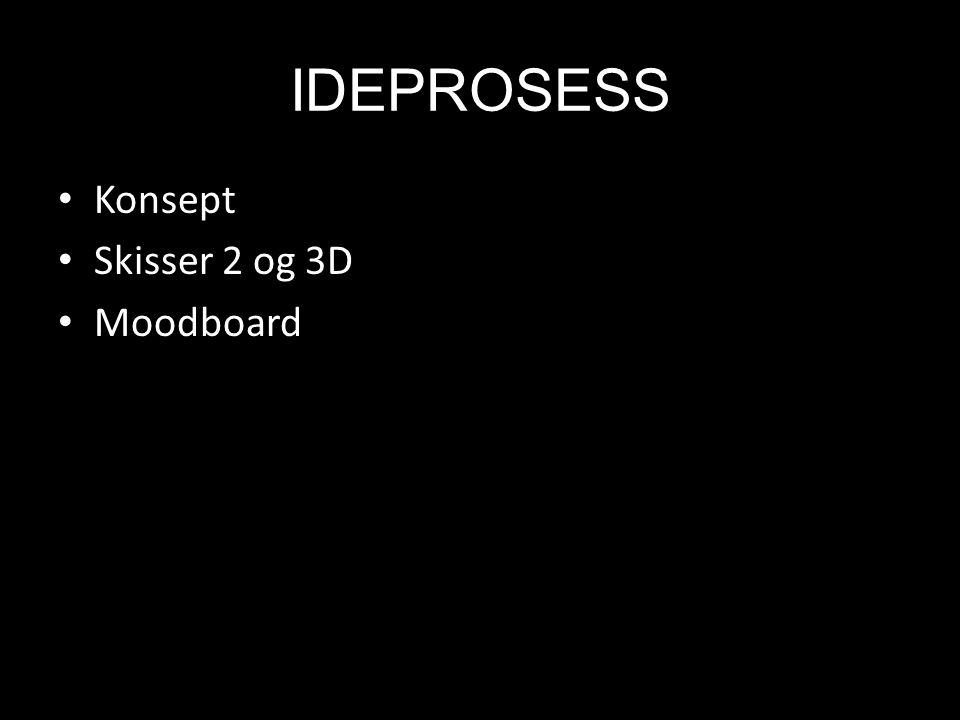 IDEPROSESS Konsept Skisser 2 og 3D Moodboard