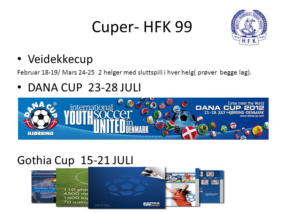 Cuper- HFK 99 Veidekkecup DANA CUP JULI Gothia Cup JULI