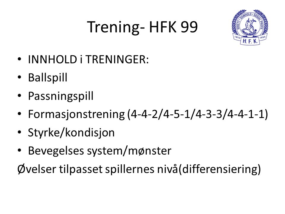 Trening- HFK 99 INNHOLD i TRENINGER: Ballspill Passningspill