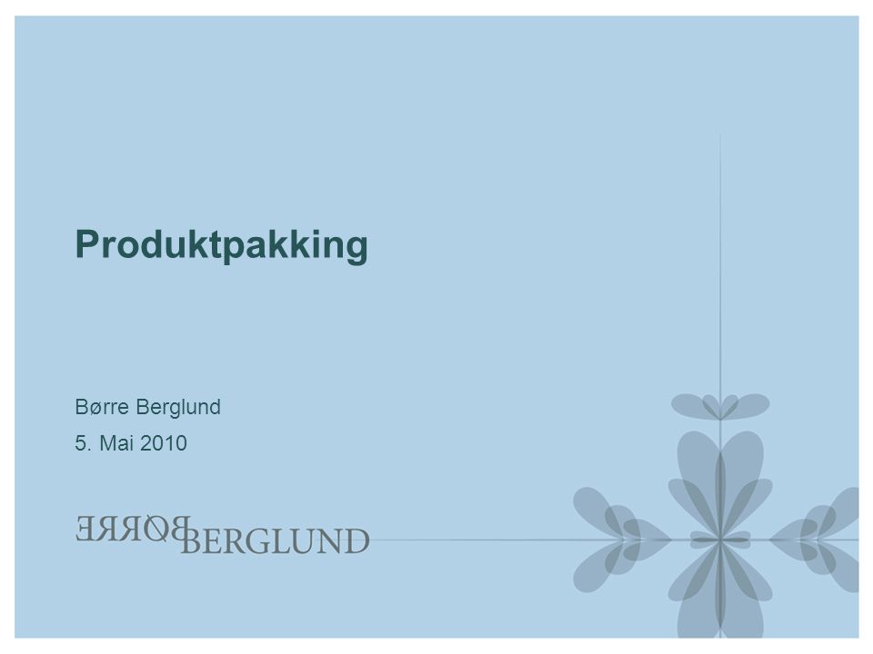 Produktpakking Børre Berglund 5. Mai 2010