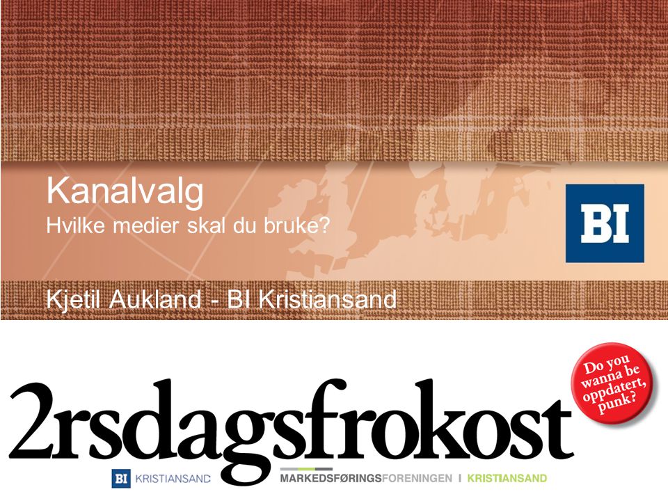 Kanalvalg Hvilke medier skal du bruke Kjetil Aukland - BI Kristiansand