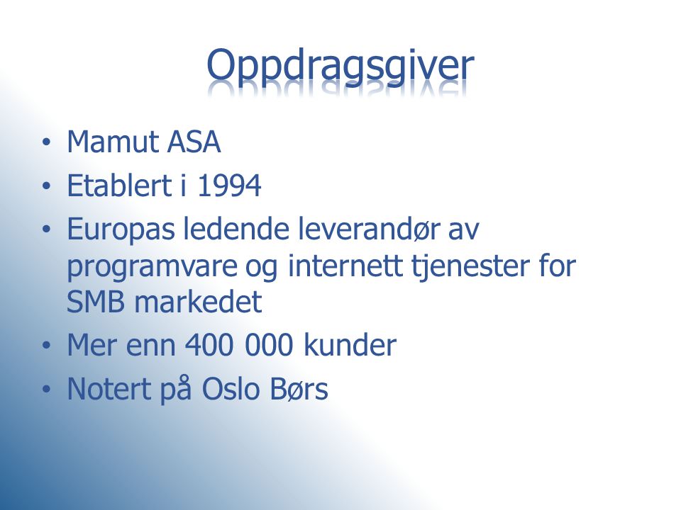 Oppdragsgiver Mamut ASA Etablert i 1994