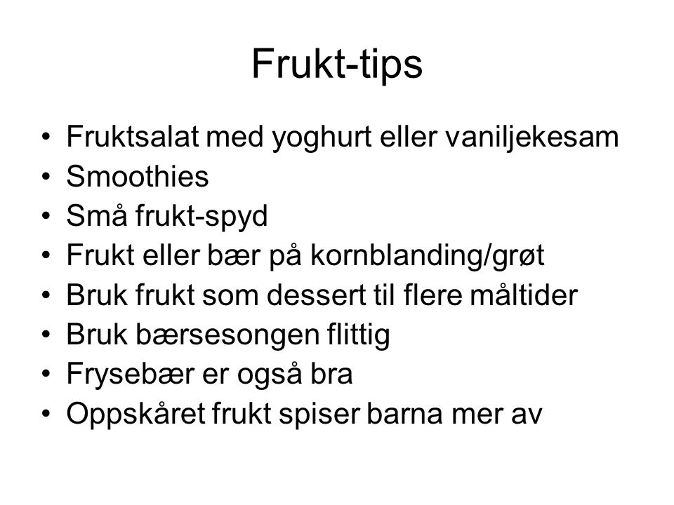 Frukt-tips Fruktsalat med yoghurt eller vaniljekesam Smoothies