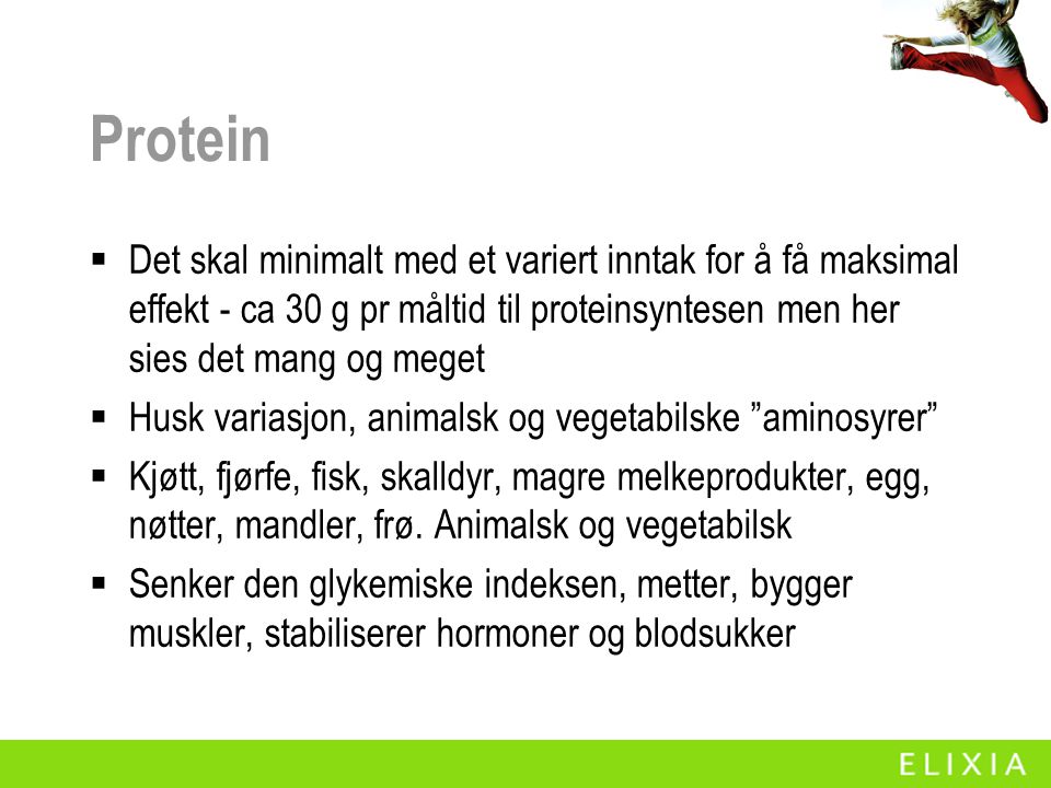 Protein Det skal minimalt med et variert inntak for å få maksimal effekt - ca 30 g pr måltid til proteinsyntesen men her sies det mang og meget.