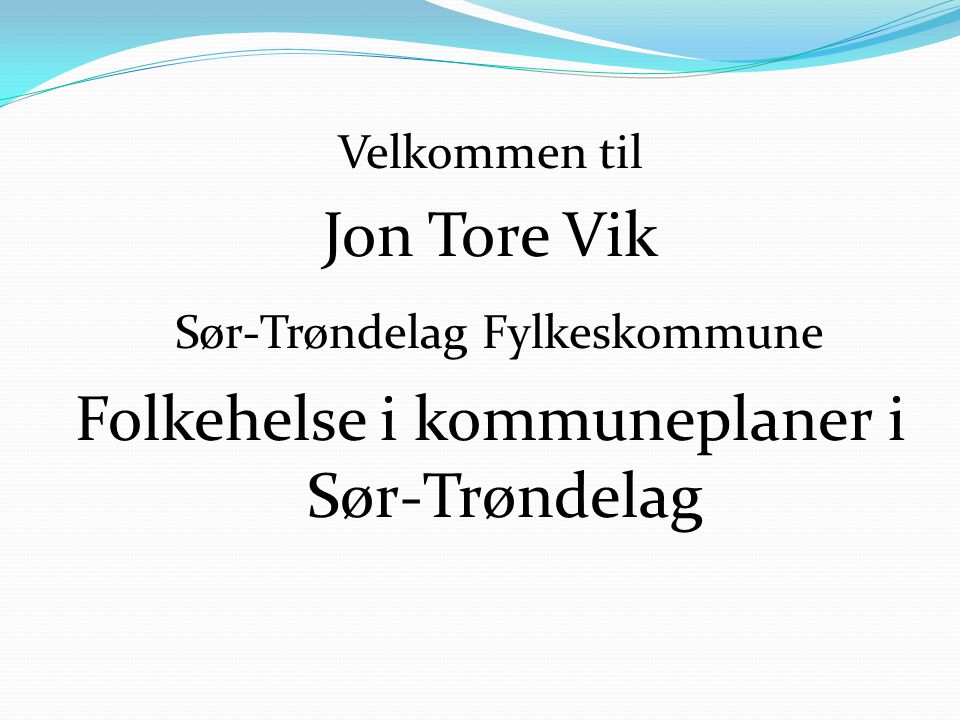 Sør-Trøndelag Fylkeskommune Folkehelse i kommuneplaner i Sør-Trøndelag