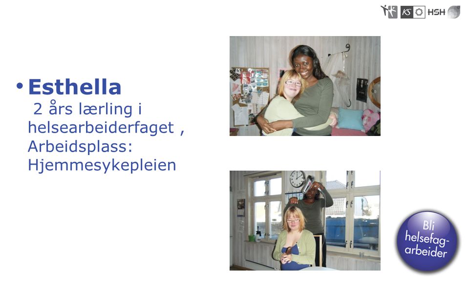 Esthella 2 års lærling i helsearbeiderfaget , Arbeidsplass: Hjemmesykepleien