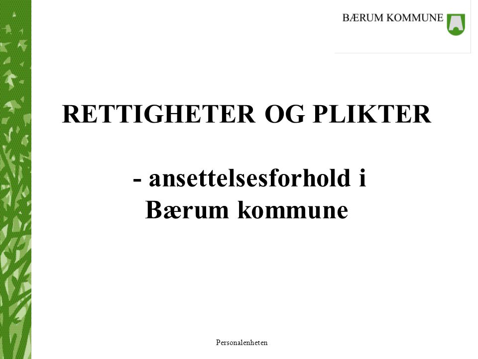 RETTIGHETER OG PLIKTER - ansettelsesforhold i Bærum kommune