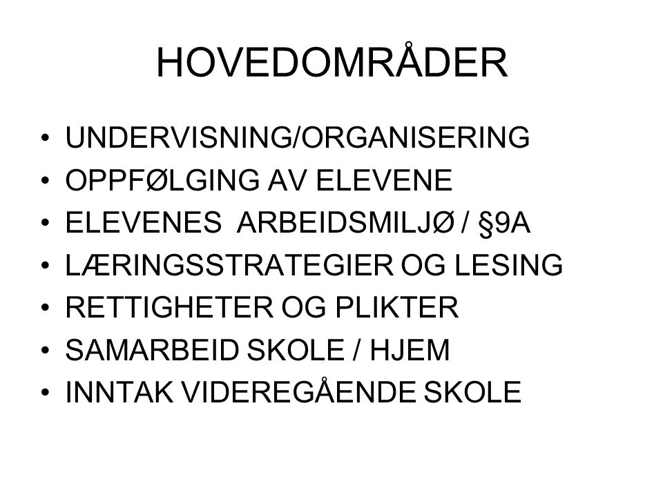 HOVEDOMRÅDER UNDERVISNING/ORGANISERING OPPFØLGING AV ELEVENE