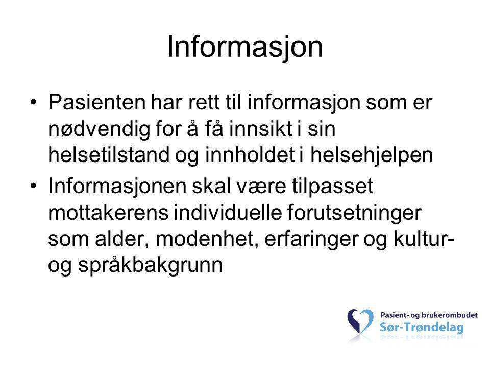 Informasjon Pasienten har rett til informasjon som er nødvendig for å få innsikt i sin helsetilstand og innholdet i helsehjelpen.