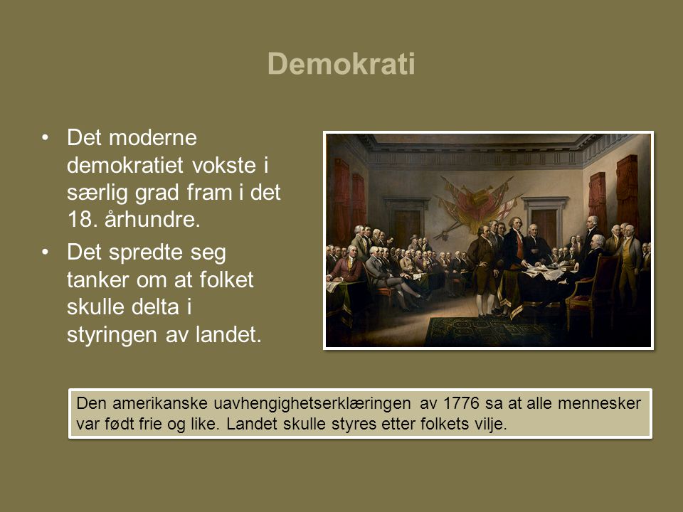 Demokrati Det moderne demokratiet vokste i særlig grad fram i det 18. århundre.