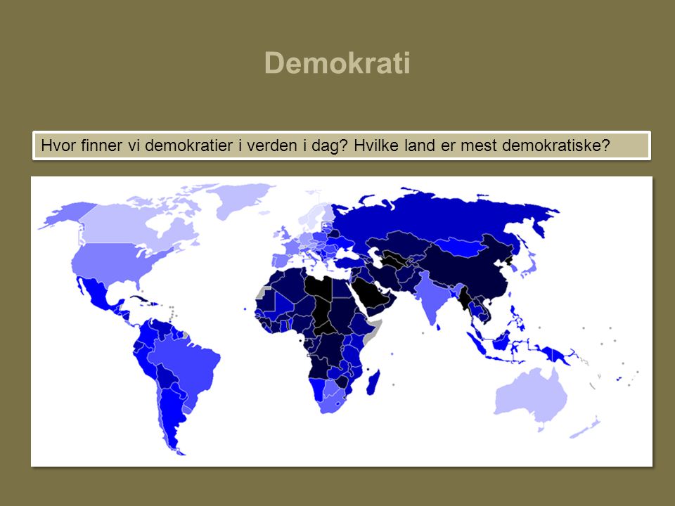 Demokrati Hvor finner vi demokratier i verden i dag Hvilke land er mest demokratiske