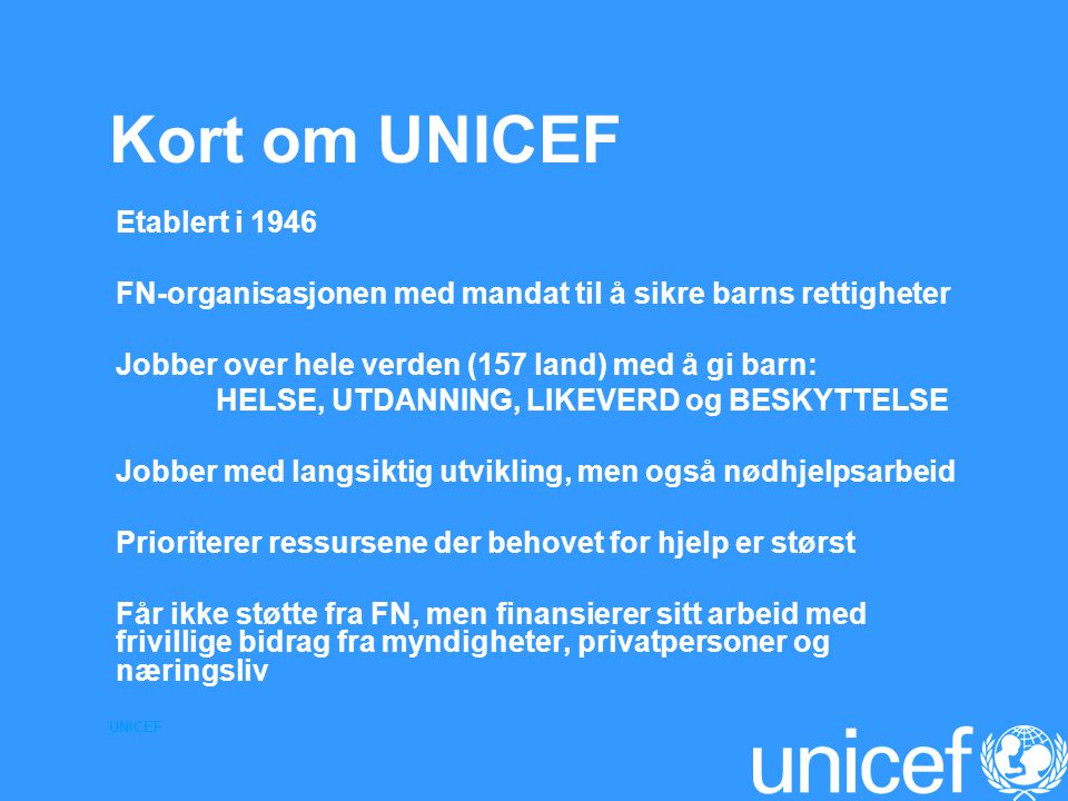 Kort om UNICEF Etablert i 1946