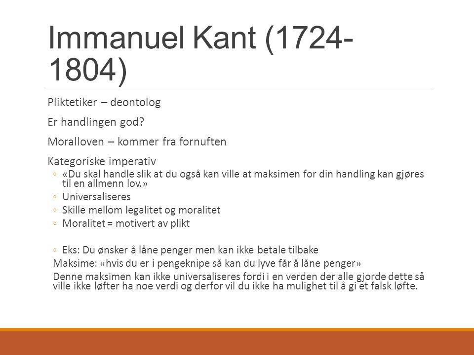 Immanuel Kant ( ) Pliktetiker – deontolog Er handlingen god