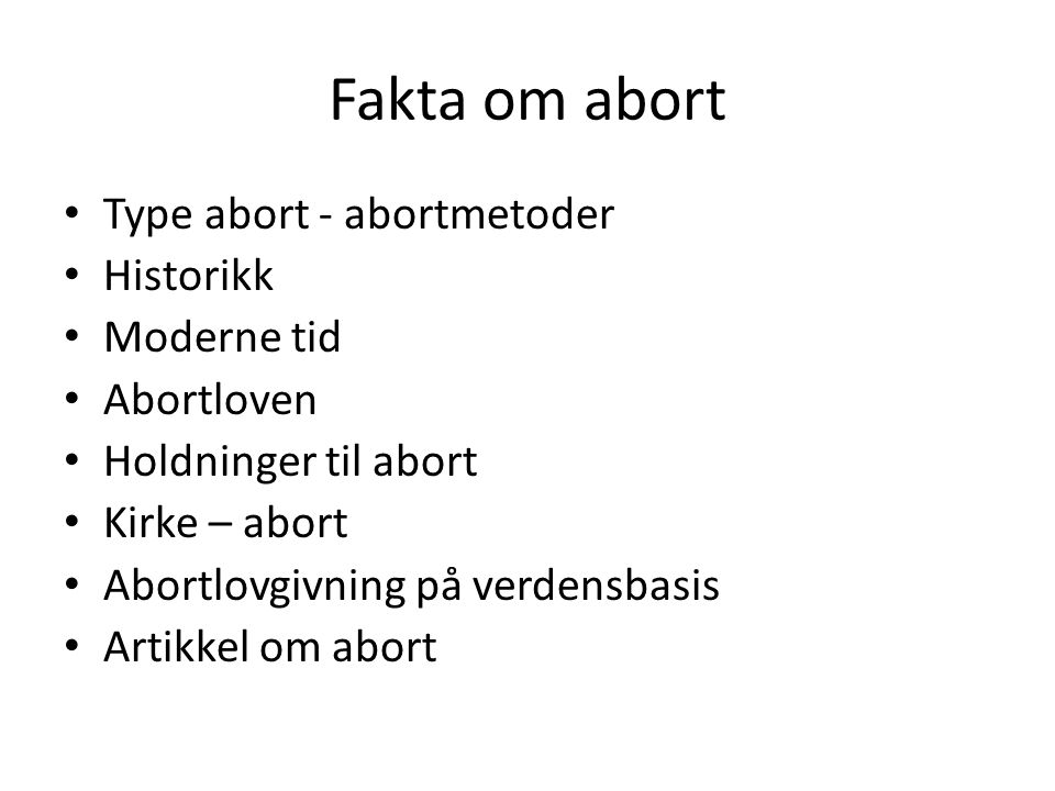 Fakta om abort Type abort - abortmetoder Historikk Moderne tid