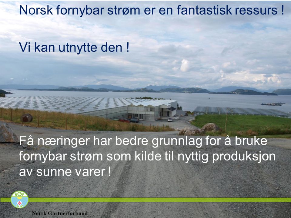 Norsk fornybar strøm er en fantastisk ressurs !