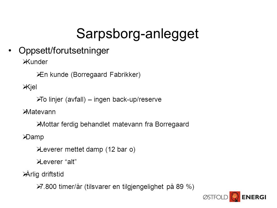 Sarpsborg-anlegget Oppsett/forutsetninger Kunder