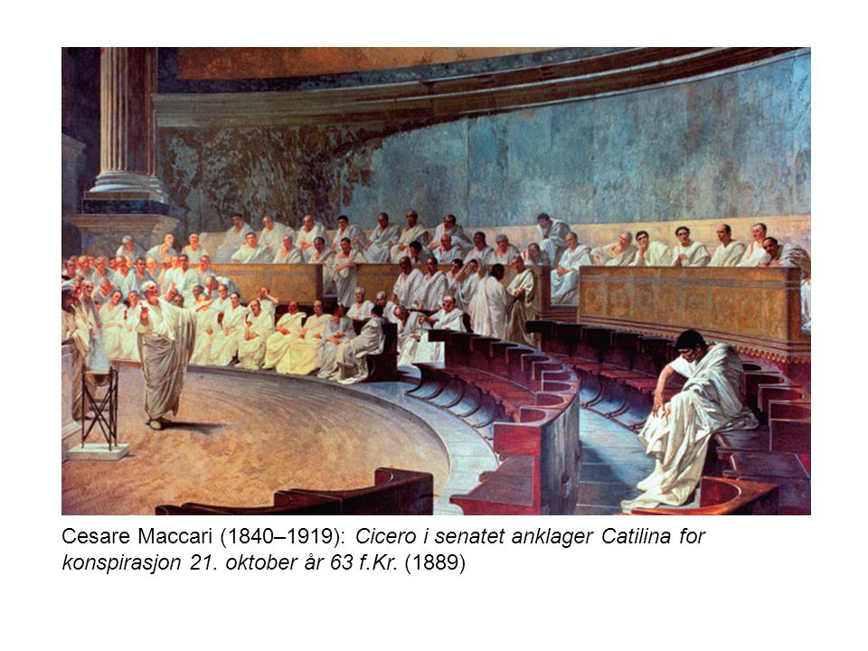 Cesare Maccari (1840–1919): Cicero i senatet anklager Catilina for konspirasjon 21.