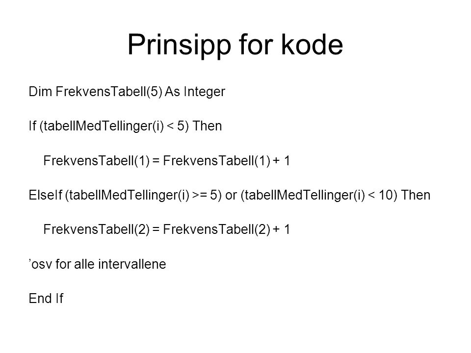 Prinsipp for kode Dim FrekvensTabell(5) As Integer