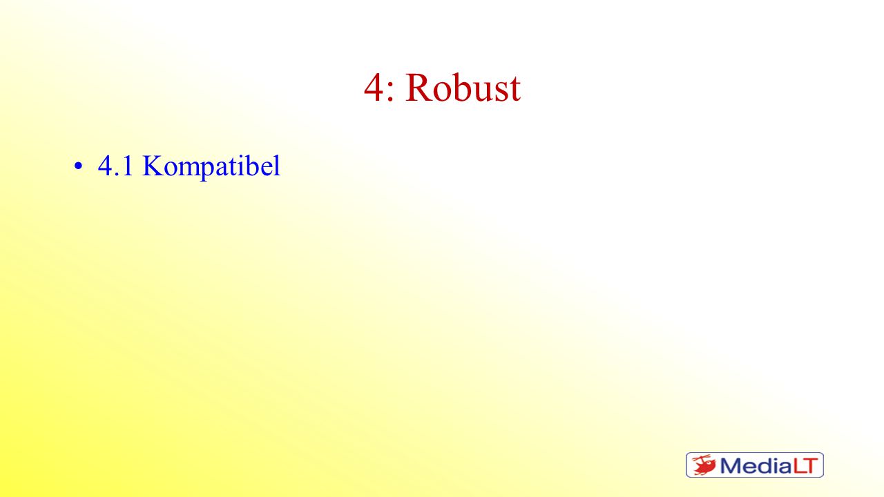 4: Robust 4.1 Kompatibel